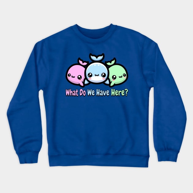 Whale Whale Whale What Do We Have Here? Cute Whales Pun Crewneck Sweatshirt by Cute And Punny